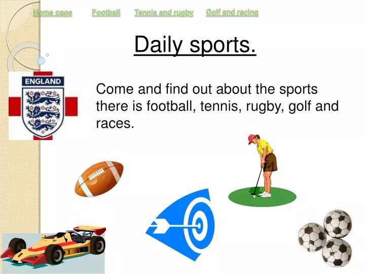 come and find out about the sports there is football tennis rugby golf and races