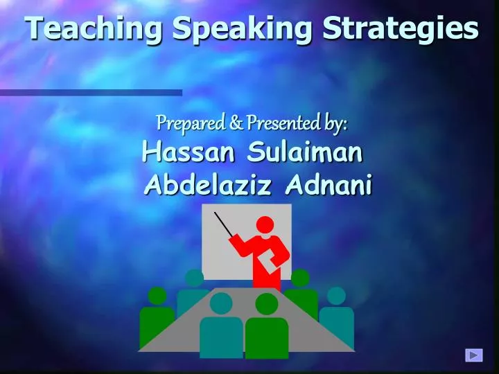 teaching speaking strategies prepared presented by hassan sulaiman abdelaziz adnani