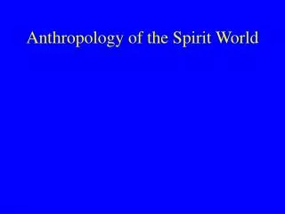 Anthropology of the Spirit World