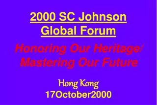 2000 SC Johnson Global Forum Honoring Our Heritage/ Mastering Our Future Hong Kong 17October2000