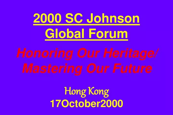 2000 sc johnson global forum honoring our heritage mastering our future hong kong 17october2000