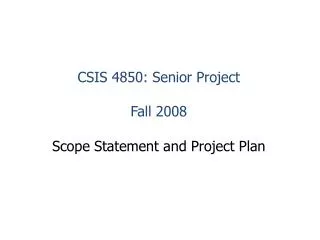 CSIS 4850: Senior Project Fall 2008 Scope Statement and Project Plan