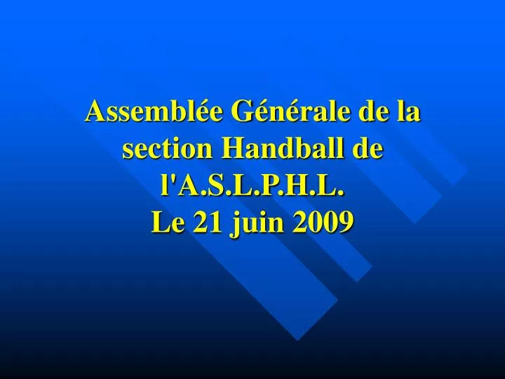assembl e g n rale de la section handball de l a s l p h l le 21 juin 2009