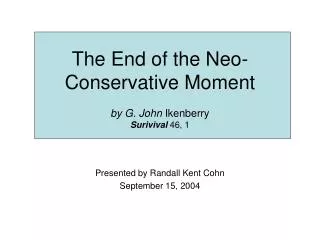 The End of the Neo-Conservative Moment by G. John Ikenberry Surivival 46, 1