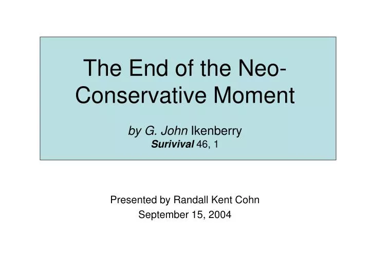 the end of the neo conservative moment by g john ikenberry surivival 46 1