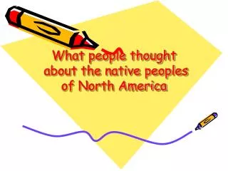 What people thought about the native peoples of North America