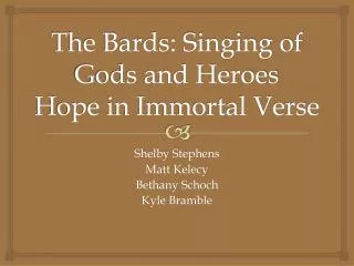 The Bards: Singing of Gods and Heroes Hope in Immortal Verse