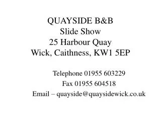 QUAYSIDE B&amp;B Slide Show 25 Harbour Quay Wick, Caithness, KW1 5EP