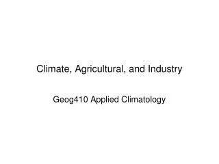 Climate, Agricultural, and Industry