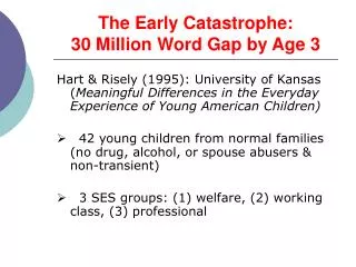 The Early Catastrophe: 30 Million Word Gap by Age 3