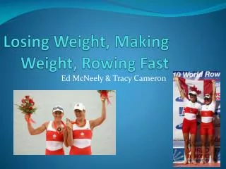 Losing Weight, Making Weight, Rowing Fast
