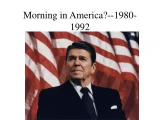 Morning in America?--1980-1992