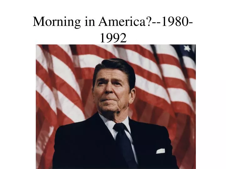morning in america 1980 1992