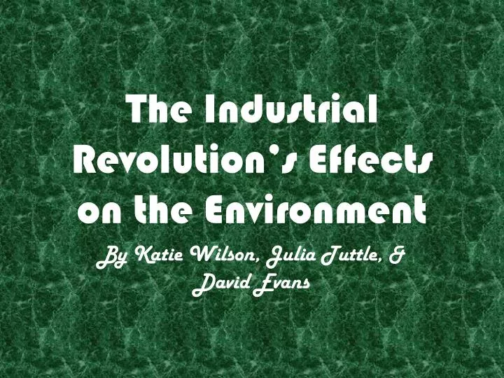 the industrial revolution s effects on the environment