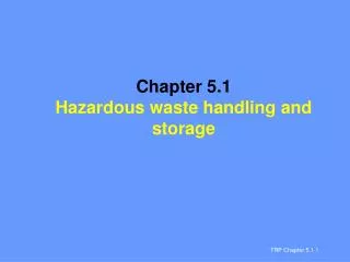 Chapter 5.1 Hazardous waste handling and storage