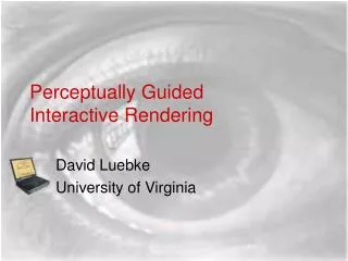 Perceptually Guided Interactive Rendering