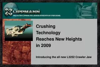 Crushing Technology Reaches New Heights in 2009 Introducing the all new L3252 Crawler Jaw