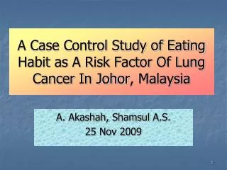 A Case Control Study of Eating Habit as A Risk Factor Of Lung Cancer In Johor , Malaysia