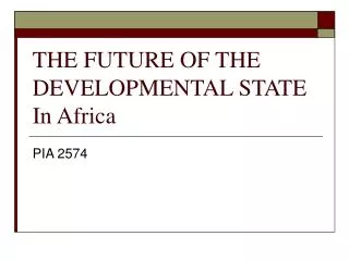 THE FUTURE OF THE DEVELOPMENTAL STATE In Africa
