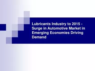 Lubricants Industry to 2015