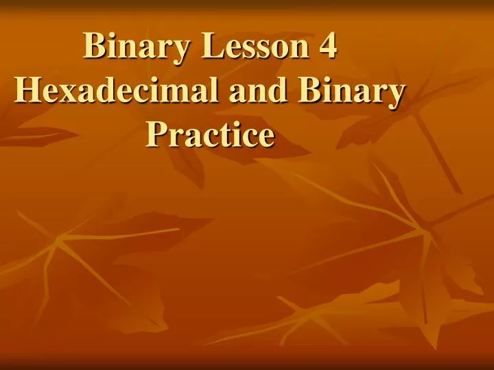 binary lesson 4 hexadecimal and binary practice