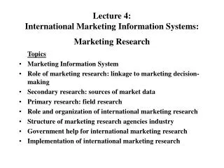 Lecture 4: International Marketing Information Systems: Marketing Research