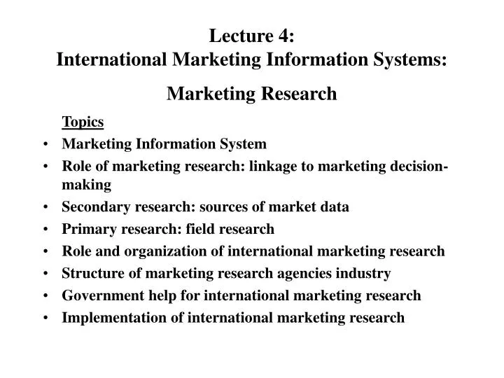 lecture 4 international marketing information systems marketing research