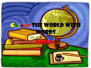 C o l o u r the world with words