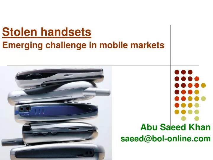 stolen handsets emerging challenge in mobile markets abu saeed khan saeed@bol online com