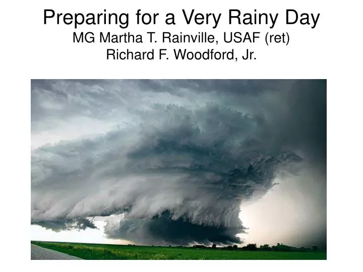 preparing for a very rainy day mg martha t rainville usaf ret richard f woodford jr