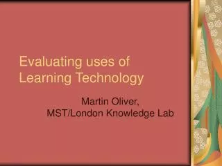 Evaluating uses of Learning Technology