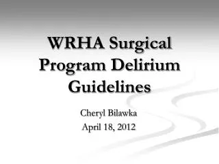 WRHA Surgical Program Delirium Guidelines