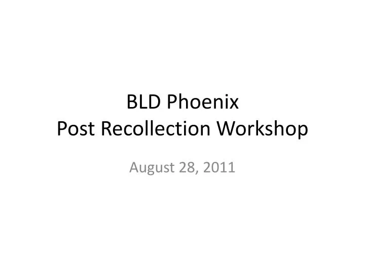 bld phoenix post recollection workshop
