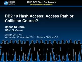 DB2 10 Hash Access: Access Path or Collision Course?