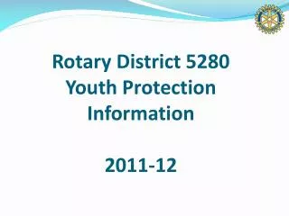 Rotary District 5280 Youth Protection Information 2011-12