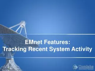 EMnet Features: Tracking Recent System Activity