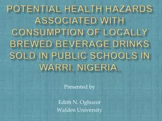 Potential Health Hazards associated with Consumption of locally brewed Beverage Drinks sold in Public Schools in Warri,