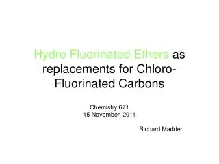 Hydro Fluorinated Ethers as replacements for Chloro-Fluorinated Carbons