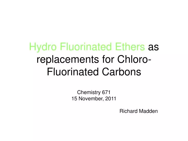 hydro fluorinated ethers as replacements for chloro fluorinated carbons