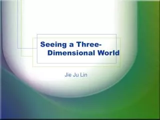 Seeing a Three- Dimensional World