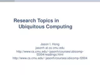 Research Topics in Ubiquitous Computing