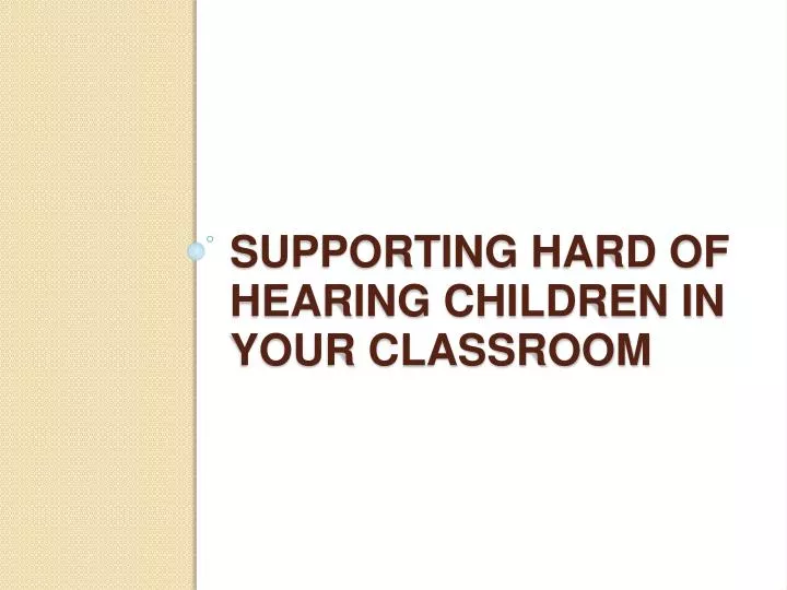 supporting hard of hearing children in your classroom