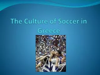The Culture of Soccer in Greece