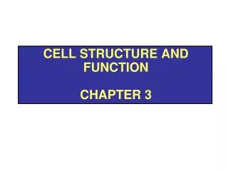 Cell structure and function Chapter 3