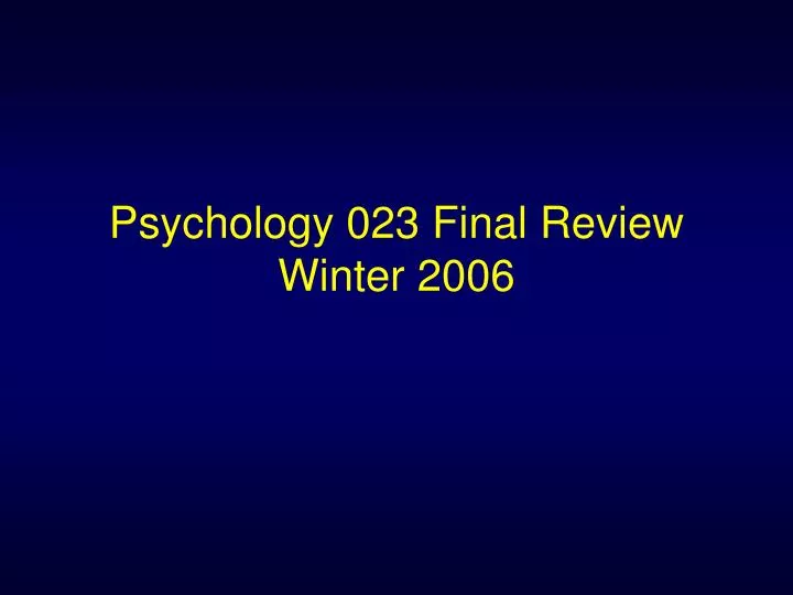 psychology 023 final review winter 2006