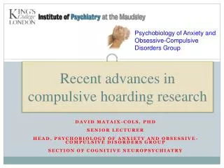 DAVID MATAIX-COLS, PHD SENIOR LECTURER HEAD, PSYCHOBIOLOGY OF ANXIETY AND OBSESSIVE-COMPULSIVE DISORDERS GROUP SECTION