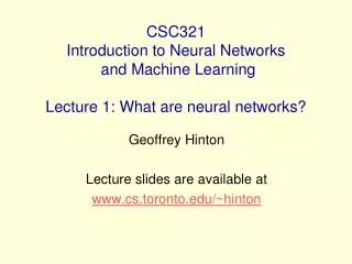 CSC321 Introduction to Neural Networks and Machine Learning Lecture 1: What are neural networks?