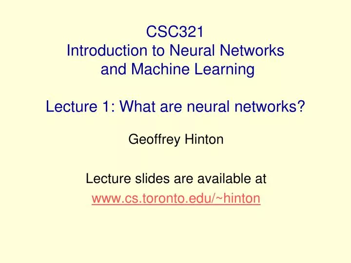 csc321 introduction to neural networks and machine learning lecture 1 what are neural networks