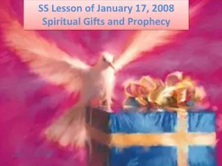 SS Lesson of January 17, 2008 Spiritual Gifts and Prophecy