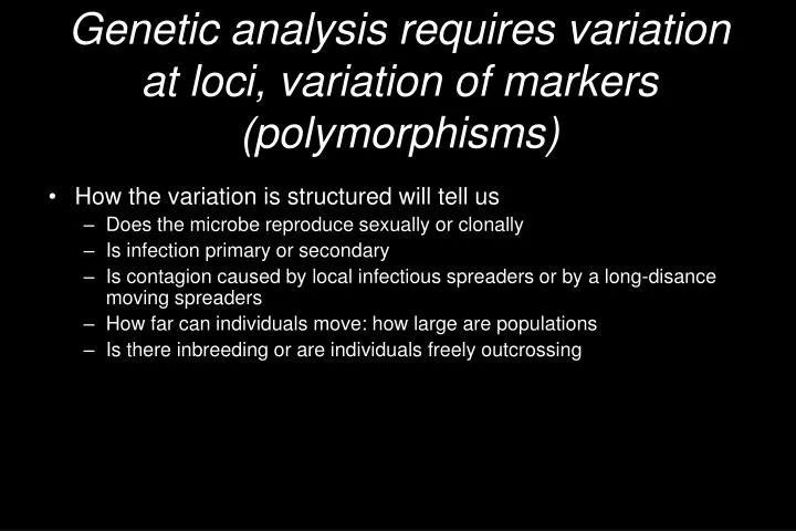 genetic analysis requires variation at loci variation of markers polymorphisms